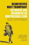Keanu Reeves: Most Triumphant - Alex Pappademas - 9781419752278