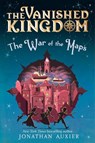 The War of the Maps (The Vanished Kingdom Book 3) - Jonathan Auxier - 9781419753947