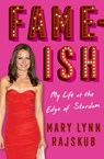 FAME-ISH: My Life at the Edge of Stardom - Mary Lynn Rajskub - 9781419754791