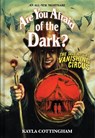 The Tale of the Vanishing Circus (Are You Afraid of the Dark? #3) - Kayla Cottingham - 9781419763540
