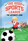 The Ultimate Goal (Good Sports League #1) - Tommy Greenwald - 9781419763663