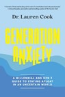 Generation Anxiety: A Millennial and Gen Z Guide to Staying Afloat in an Uncertain World - Lauren Cook - 9781419768026