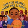 Hair Like Obama's, Hands Like Lebron's - Carole Boston Weatherford - 9781419771484