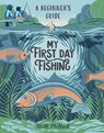 My First Day Fishing: A Beginner's Guide - Will Millard - 9781419776946