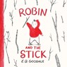 Robin and the Stick - E. B. Goodale - 9781419780837
