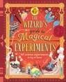 The Wizard's Guide to Magical Experiments: 40 Science Experiments to Try at Home - A. J. Wood - 9781419786754