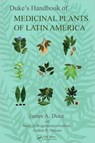 Duke's Handbook of Medicinal Plants of Latin America - JAMES A. (GREEN FARMACY GARDEN,  Fulton, Maryland, USA) Duke - 9781420043167