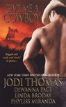 Give Me A Cowboy - Jodi Thomas ; DeWanna Pace ; Linda Broday ; Phyliss Miranda - 9781420109276