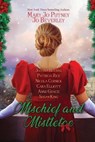 Mischief and Mistletoe - Jo Beverley ; Mary Jo Putney ; Patricia Rice - 9781420124866