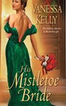 His Mistletoe Bride - Vanessa Kelly - 9781420128468