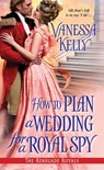 How to Plan a Wedding for a Royal Spy - Vanessa Kelly - 9781420131277