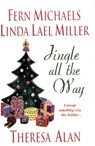 Jingle All The Way - Fern Michaels ; Linda Lael Miller ; Theresa Alan ; Jane Blackwood - 9781420142426