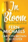 In Bloom - Fern Michaels ; Lori Foster ; Carolyn Brown - 9781420146134
