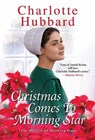 Christmas Comes to Morning Star - Charlotte Hubbard - 9781420151831