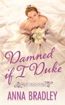 Damned If I Duke - Anna Bradley - 9781420155402