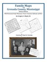 Family Maps of Grenada County, Mississippi - Gregory a. Boyd J. D. - 9781420312812