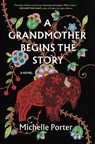 A Grandmother Begins the Story - Michelle Porter - 9781420515947