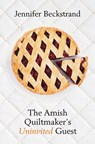 The Amish Quiltmaker's Uninvited Guest - Jennifer Beckstrand - 9781420517996