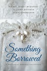 Something Borrowed: A Historical Romance Collection - Rachel Scott McDaniel - 9781420518917