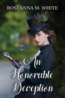 An Honorable Deception - Roseanna M. White - 9781420520293