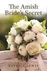 The Amish Bride's Secret - Patrice Lewis - 9781420520439