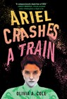 Ariel Crashes a Train - Olivia a. Cole - 9781420523539