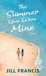 The Summer You Were Mine - Jill Francis - 9781420527216