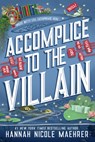 Accomplice to the Villain - Hannah Nicole Maehrer - 9781420527896