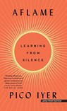Aflame: Learning from Silence - Pico Iyer - 9781420527957