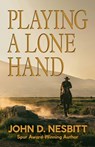Playing a Lone Hand - John D. Nesbitt - 9781420528060