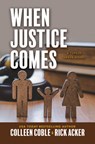 When Justice Comes - Colleen Coble - 9781420535372