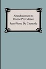 Abandonment To Divine Providence - Jean-Pierre De Caussade - 9781420926583