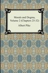Morals and Dogma, Volume 2 (Chapters 25-32) - Albert Pike - 9781420929829