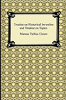 Treatise on Rhetorical Invention and Treatise on Topics - Marcus Tullius Cicero - 9781420934359