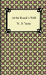 At the Hawk's Well - YEATS,  William Butler ; Yeats, W B - 9781420941555