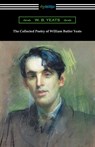 The Collected Poetry of William Butler Yeats - William Butler Yeats - 9781420957587