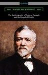 The Autobiography of Andrew Carnegie and The Gospel of Wealth - Andrew Carnegie - 9781420961539