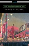 To the Actor: On the Technique of Acting - Michael Chekhov - 9781420963090