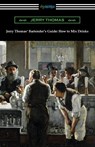Jerry Thomas' Bartender's Guide - Jerry Thomas - 9781420970722