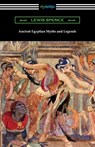 Ancient Egyptian Myths and Legends - Lewis Spence - 9781420973723