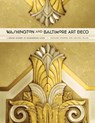 Washington and Baltimore Art Deco - Richard (Washington College) Striner ; Melissa Blair - 9781421411620