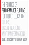 The Politics of Performance Funding for Higher Education - Kevin J. (Associate Professor Dougherty ; Rebecca S. (Postdoctoral Research Associate Natow - 9781421416908