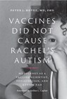 Vaccines Did Not Cause Rachel's Autism - Peter J. (Dean for the National School of Tropical Medicine Hotez - 9781421426600