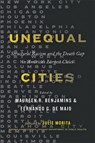 Unequal Cities - Maureen R. (Sinai Urban Health Institute) Benjamins ; Fernando G. (DePaul University) De Maio - 9781421440996