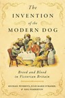 The Invention of the Modern Dog - Michael (CHSTM Worboys ; Julie-Marie (Professor Strange ; Neil (CHSTM Pemberton - 9781421443294