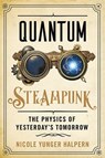 Quantum Steampunk - Nicole Yunger Halpern - 9781421443720