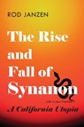 Rise and Fall of Synanon - Rod (Fresno Pacific University) Janzen - 9781421448107