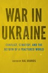 War in Ukraine - Hal (Henry A. Kissinger Distinguished Professor Brands - 9781421449845