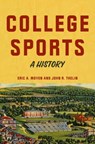 College Sports - Eric A. (Associate Professor and Department Head of Educational Leadership) Moyen ; John R. (University of Kentucky) Thelin - 9781421450094