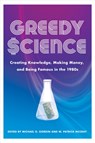 Greedy Science - Michael D. Gordin ; W. Patrick (University of California McCray - 9781421450865